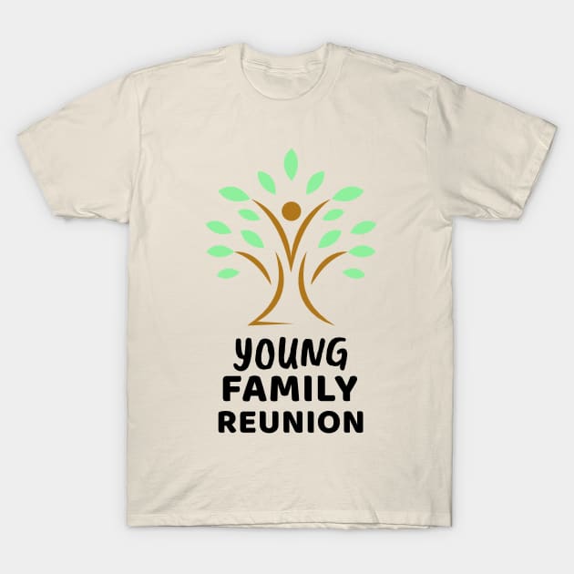 Young Family Reunion Design T-Shirt by Preston James Designs